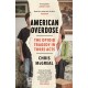 American Overdose: The Opioid Tragedy in Three Acts