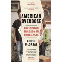 American Overdose: The Opioid Tragedy in Three Acts