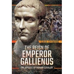 The Reign of Emperor Gallienus: The Apogee of Roman Cavalry