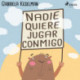 Nadie quiere jugar conmigo