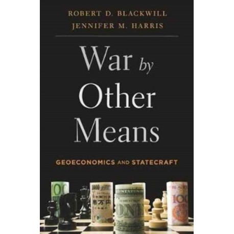 War by Other Means: Geoeconomics and Statecraft