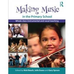 Making Music in the Primary School: Whole Class Instrumental and Vocal Teaching