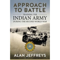 Approach to Battle: Training the Indian Army During the Second World War