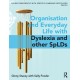 Organisation and Everyday Life with Dyslexia and other SpLDs