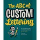 The ABC of Custom Lettering: A Practical Guide to Drawing Letters