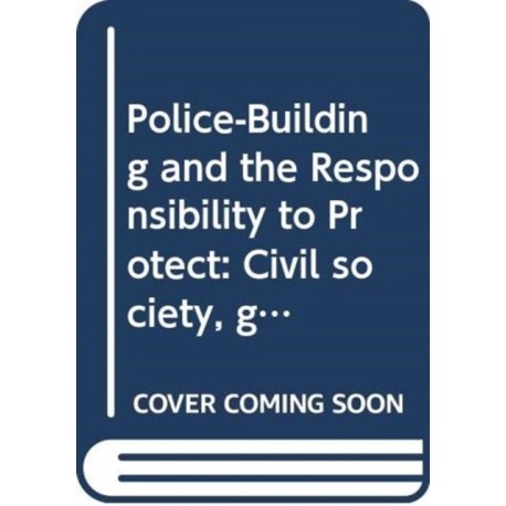 Police-Building and the Responsibility to Protect: Civil society, gender and human rights culture in Oceania