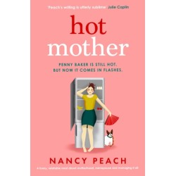 Hot Mother: A funny, relatable read about motherhood, menopause and managing it all