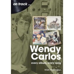 Wendy Carlos On Track:: Every Album, Every Song