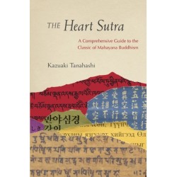 The Heart Sutra: A Comprehensive Guide to the Classic of Mahayana Buddhism