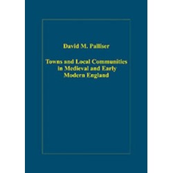 Towns and Local Communities in Medieval and Early Modern England