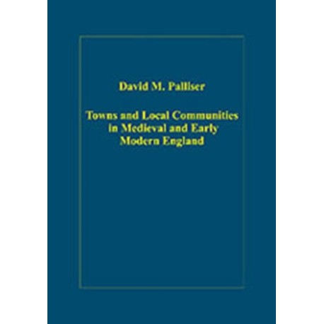 Towns and Local Communities in Medieval and Early Modern England