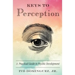 Keys to Perception: A Practical Guide to Psychic Development