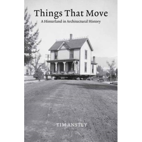 Things That Move: A Hinterland in Architectural History