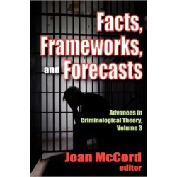Facts, Frameworks, and Forecasts: Advances In Criminological Theory