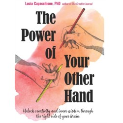 The Power of Your Other Hand: Unlock Creativity and Inner Wisdom Through the Right Side of Your Brain