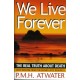 We Live Forever: The Real Truth About Death