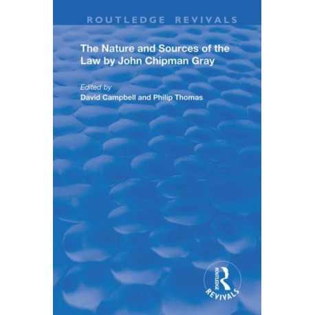 The Nature and Sources of the Law by John Chipman Gray