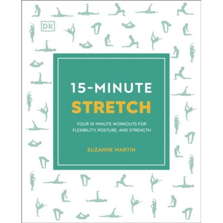 15-Minute Stretch: Four 15-Minute Workouts for Flexibility, Posture, and Strength