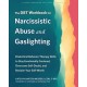 The DBT Workbook for Narcissistic Abuse and Gaslighting: Dialectical Behavior Therapy Skills to Stay Emotionally Centered, Overcome Self-Doubt, and Reclaim Your Self-Worth