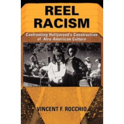 Reel Racism: Confronting Hollywood's Construction Of Afro-American Culture