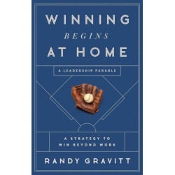 Winning Begins at Home: A Strategy to Win beyond Work -- A Leadership Parable