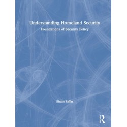 Understanding Homeland Security: Foundations of Security Policy