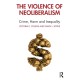 The Violence of Neoliberalism: Crime, Harm and Inequality