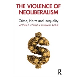 The Violence of Neoliberalism: Crime, Harm and Inequality
