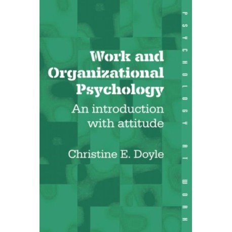 Work and Organizational Psychology: An Introduction with Attitude