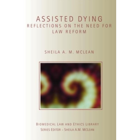 Assisted Dying: Reflections on the Need for Law Reform