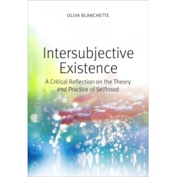 Intersubjective Existence: A Critical Reflection on the Theory and the Practice of Selfhood
