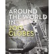 Around the World in 200 Globes: Stories of the Twentieth Century