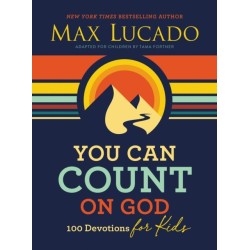 You Can Count on God: 100 Devotions for Kids (Short Devotions to Help Kids Worry Less and Trust God More)