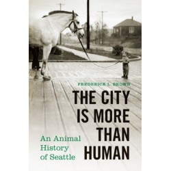 The City Is More Than Human: An Animal History of Seattle