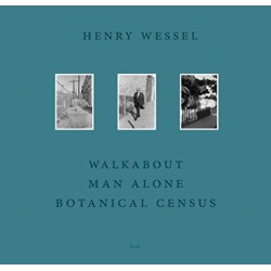 Henry Wessel: Walkabout / Man Alone / Botanical Census
