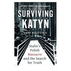 Surviving Katyn: Stalin's Polish Massacre and the Search for Truth