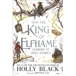 How the King of Elfhame Learned to Hate Stories