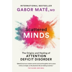 Scattered Minds: The Origins and Healing of Attention Deficit Disorder
