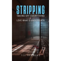 Stripping: Taking Off Everything to Love What's Underneath
