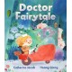 Doctor Fairytale: A brilliantly illustrated and exciting new rhyming picture book, full of fun fairy tale twists, for ages 3, 4, 5, 6