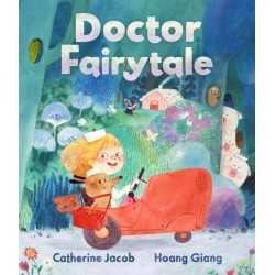 Doctor Fairytale: A brilliantly illustrated and exciting new rhyming picture book, full of fun fairy tale twists, for ages 3, 4, 5, 6