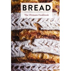 Bread: The Ultimate Cookbook