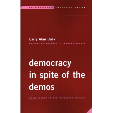 Democracy in Spite of the Demos: From Arendt to the Frankfurt School
