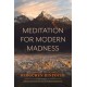 Meditation for Modern Madness