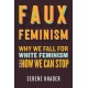 Faux Feminism: Why We Fall for White Feminism and How We Can Stop