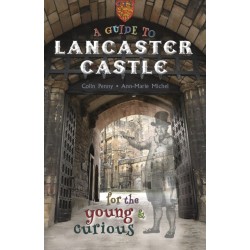 A Guide to Lancaster Castle: for the young and curious