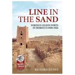 Line in the Sand: Foreign Legion Forts and Fortifications in Morocco 1900-1926