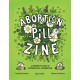 Abortion Pill Zine: Community Guide to Misoprostol & Mifepristone, A