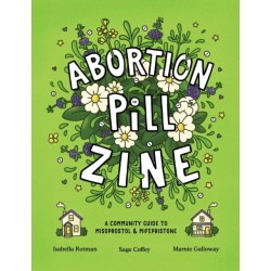 Abortion Pill Zine: Community Guide to Misoprostol & Mifepristone, A