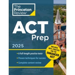 Princeton Review ACT Prep, 2025: 6 Practice Tests + Content Review + Strategies
